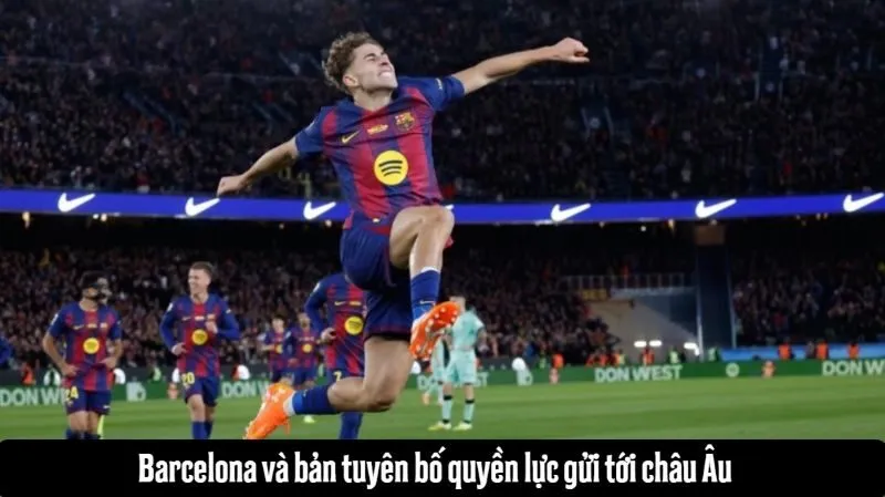 Barcelona và bản tuyên bố quyền lực gửi tới châu Âu