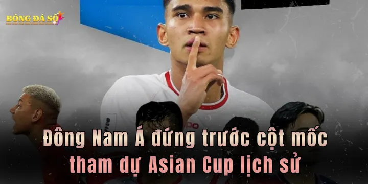 Đông Nam Á đứng trước cột mốc tham dự Asian Cup lịch sử
