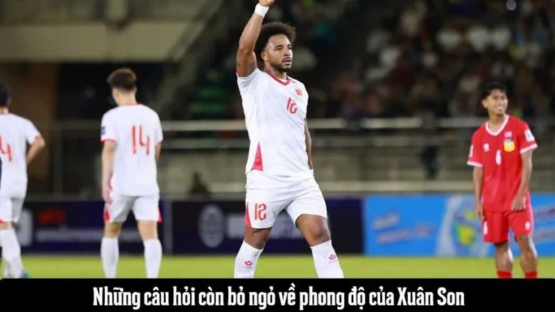 Đánh giá phong độ thực tế của Xuân Son hiện nay