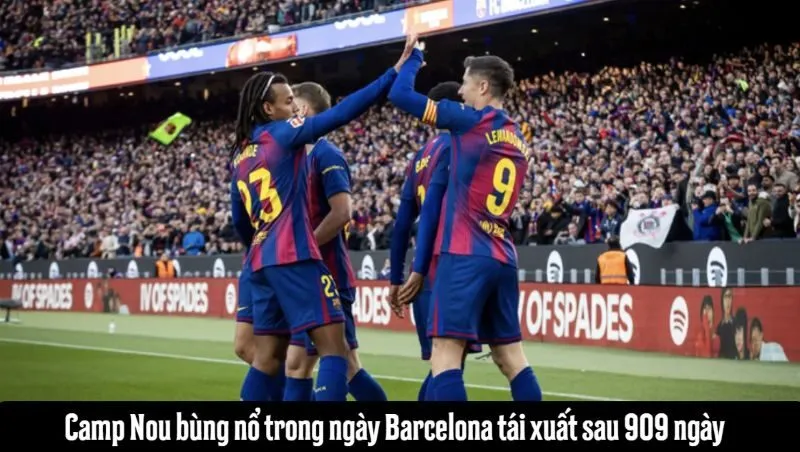 Camp Nou bùng nổ trong ngày Barcelona tái xuất sau 909 ngày