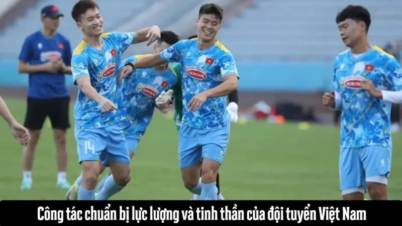 Công tác chuẩn bị lực lượng và tinh thần của đội tuyển Việt Nam