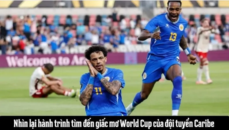 Nhìn lại hành trình tìm đến giấc mơ World Cup của Caribe 