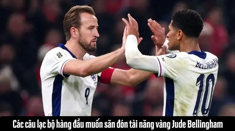 Bellingham và sức hút trên thị trường bóng đá châu Âu