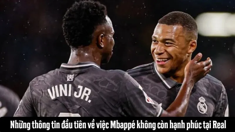 Những thông tin đầu tiên về việc Mbappé không còn hạnh phúc tại Real