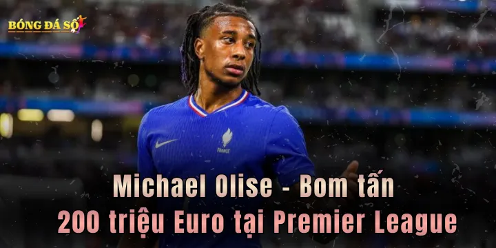 Michael Olise - Bom tấn 200 triệu Euro tại Premier League