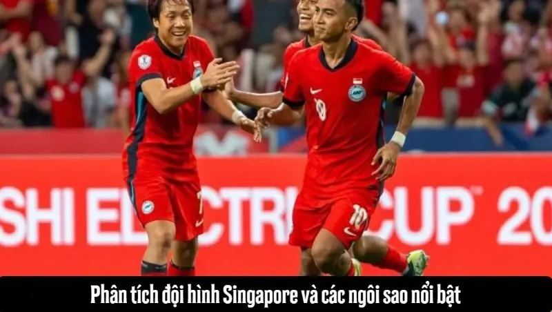 Phân tích đội hình Singapore và các ngôi sao nổi bật